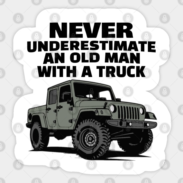 Never underestimate an old man with a truck Sticker by mksjr